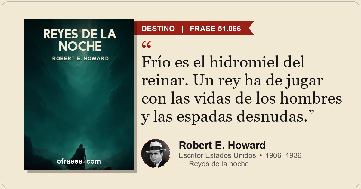 Frío es el hidromiel del reinar. Un rey ha de jugar con las vidas de los hombres...