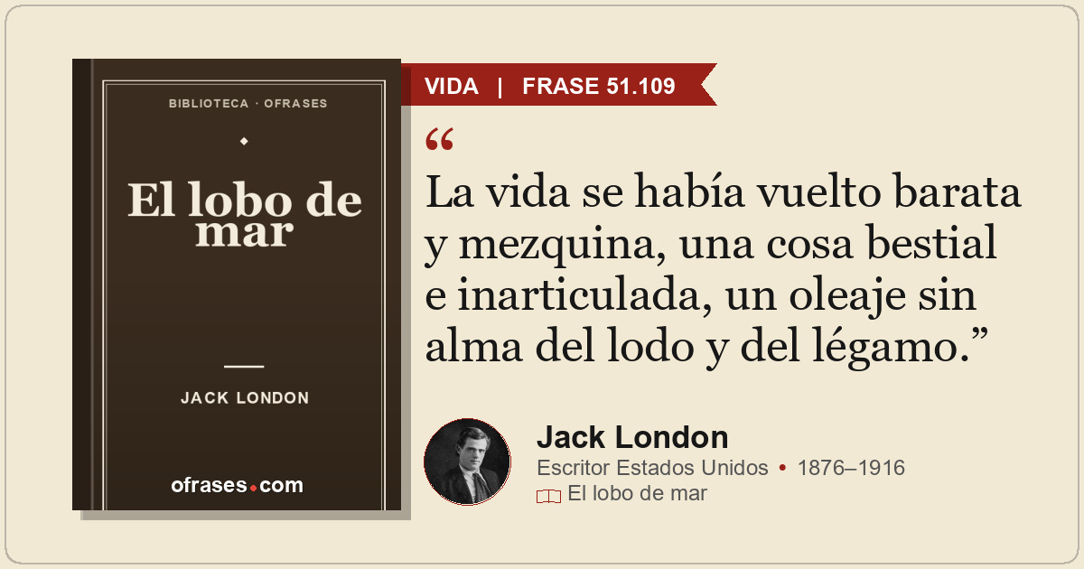 La vida se había vuelto barata y mezquina, una cosa bestial e inarticulada, un o...