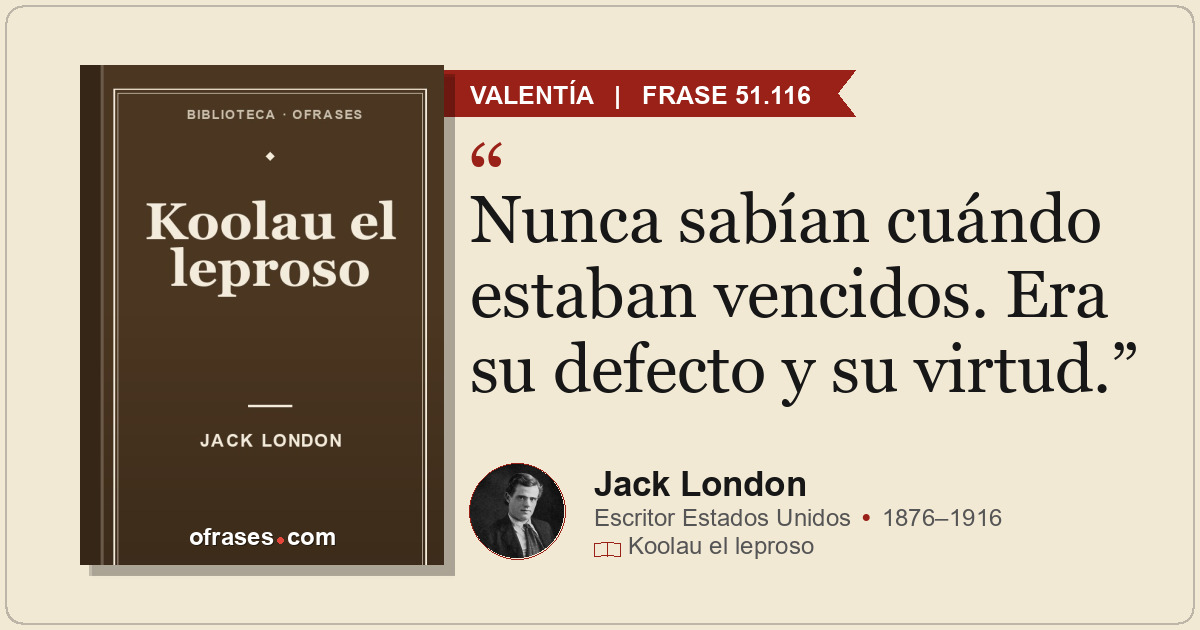 Nunca sabían cuándo estaban vencidos. Era su defecto y su virtud.