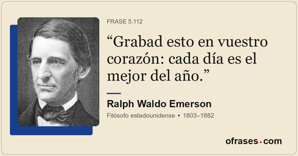 Grabad esto en vuestro corazón: cada día es el mejor del año.