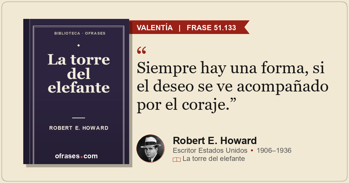 Siempre hay una forma, si el deseo se ve acompañado por el coraje.