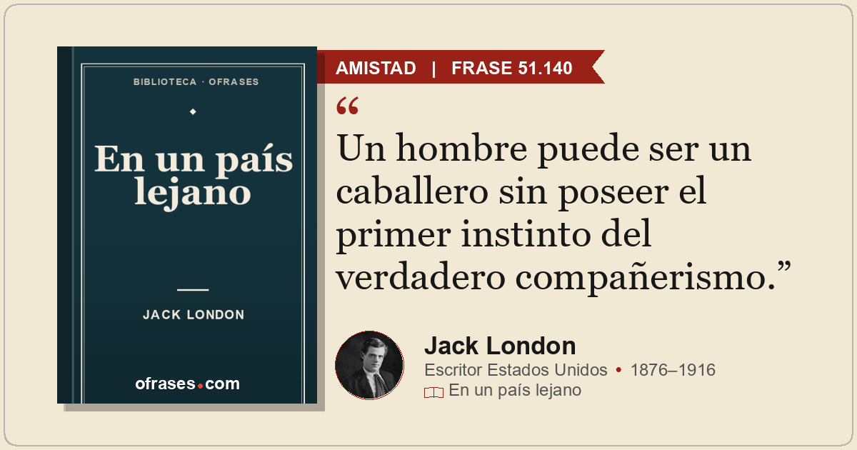 Un hombre puede ser un caballero sin poseer el primer instinto del verdadero com...