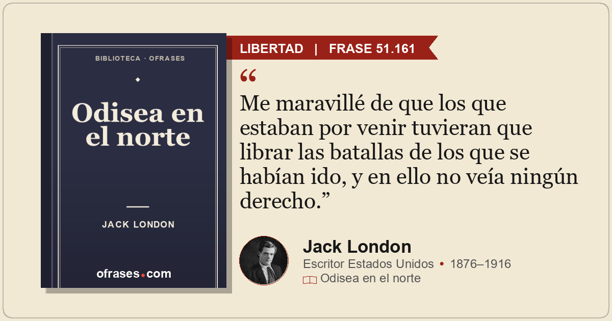 Me maravillé de que los que estaban por venir tuvieran que librar las batallas d...