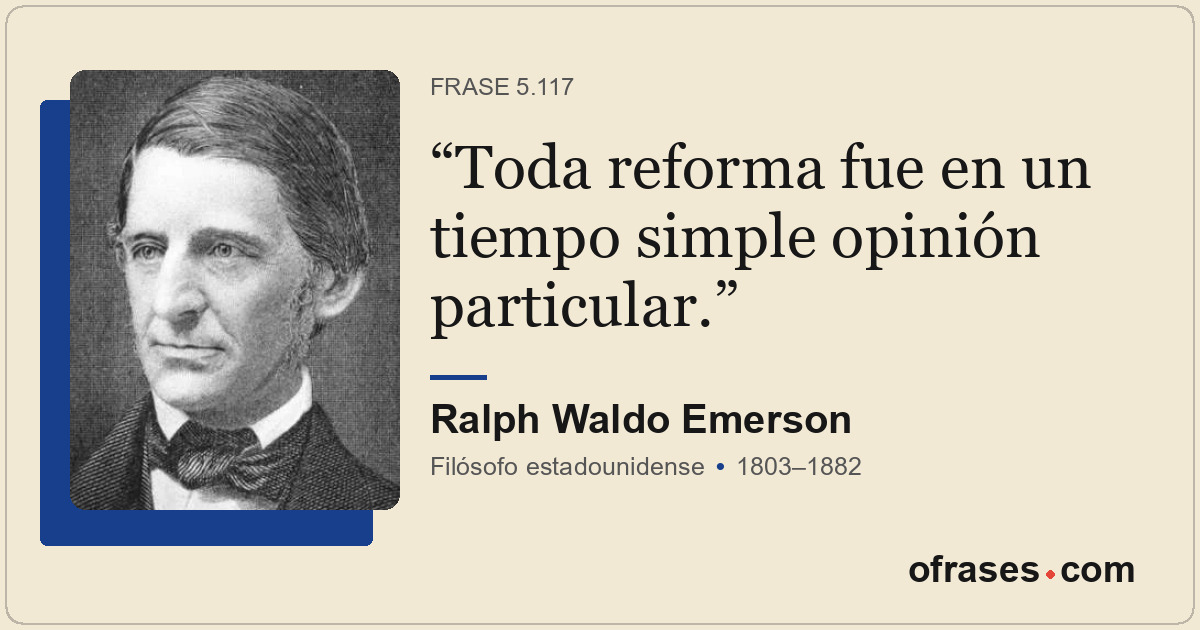 Toda reforma fue en un tiempo simple opinión particular.