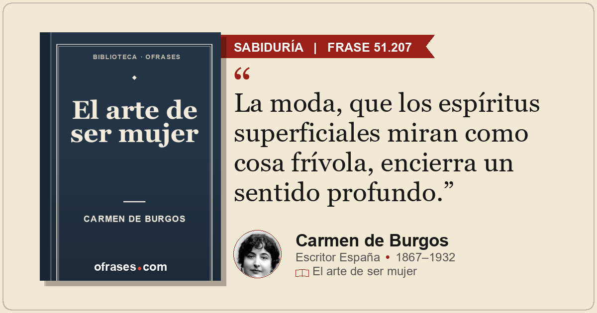 La moda, que los espíritus superficiales miran como cosa frívola, encierra un se...