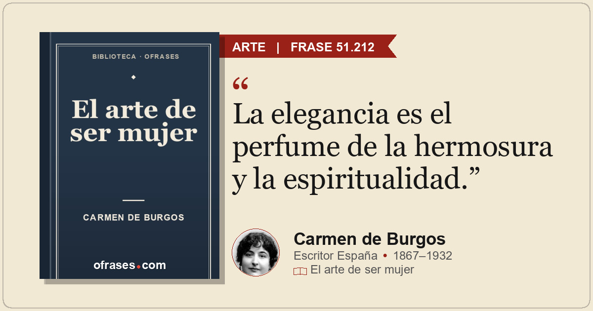 La elegancia es el perfume de la hermosura y la espiritualidad.