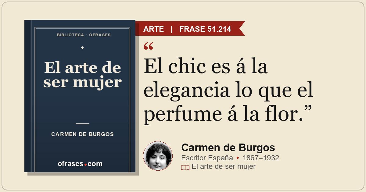 El chic es á la elegancia lo que el perfume á la flor.