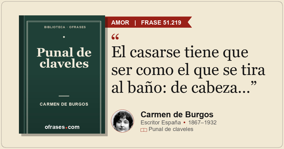 El casarse tiene que ser como el que se tira al baño: de cabeza…