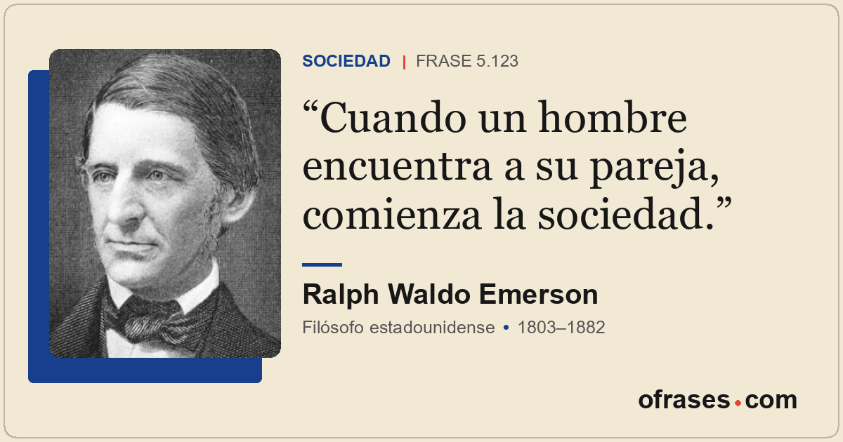 Cuando un hombre encuentra a su pareja, comienza la sociedad.