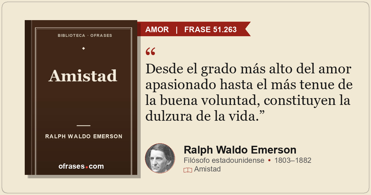 Desde el grado más alto del amor apasionado hasta el más tenue de la buena volun...