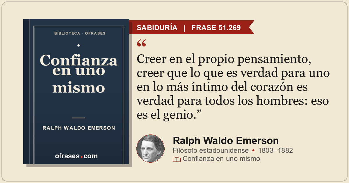 Creer en el propio pensamiento, creer que lo que es verdad para uno en lo más ín...
