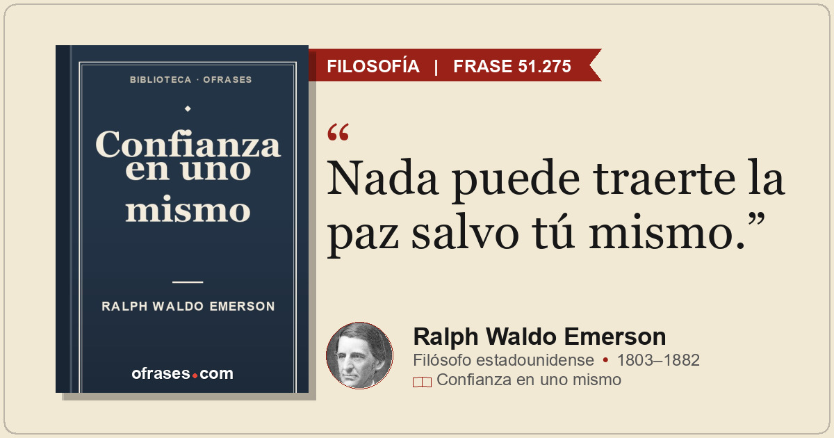 Nada puede traerte la paz salvo tú mismo.