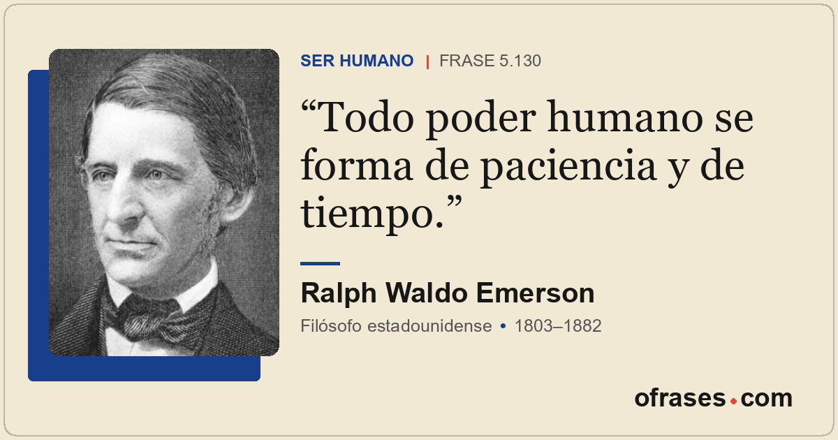 Todo poder humano se forma de paciencia y de tiempo.