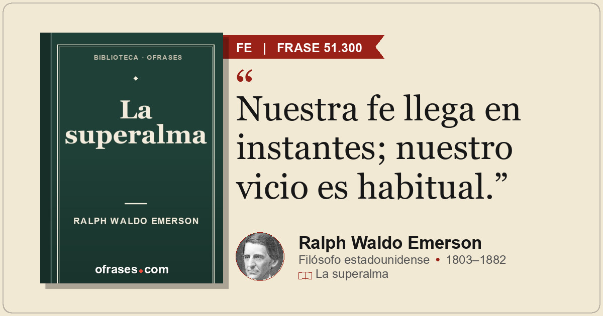 Nuestra fe llega en instantes; nuestro vicio es habitual.