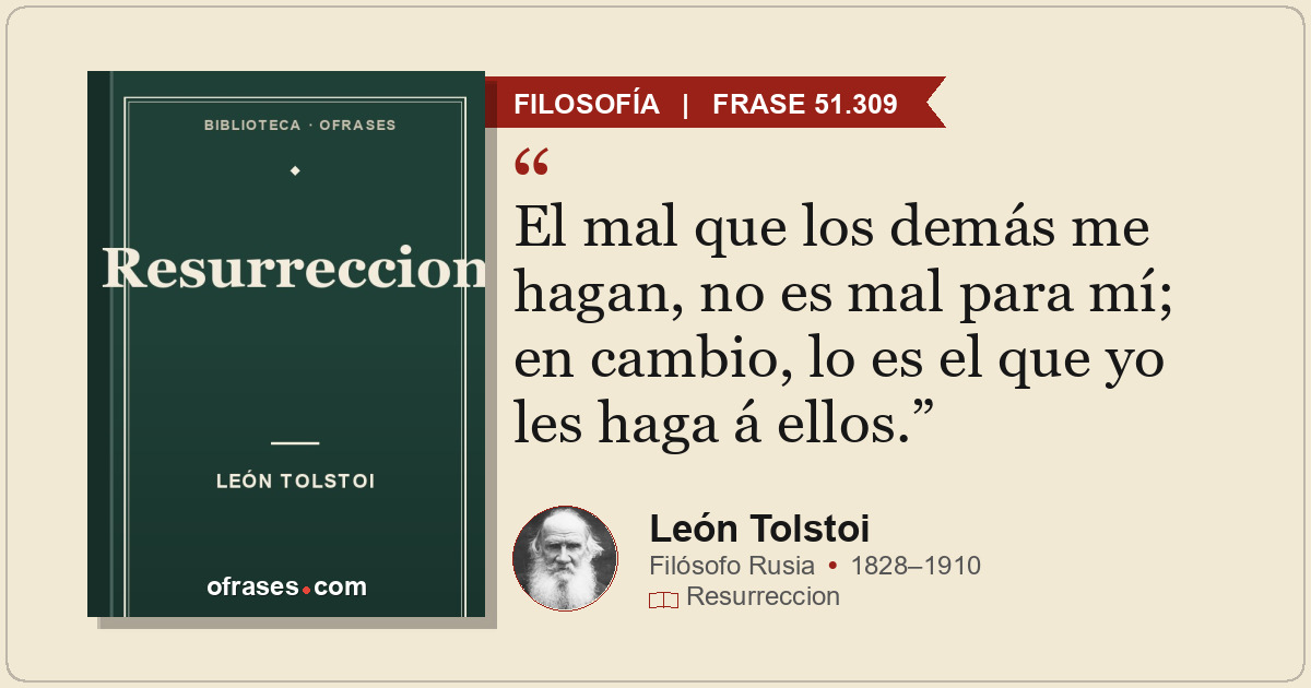 El mal que los demás me hagan, no es mal para mí; en cambio, lo es el que yo les...