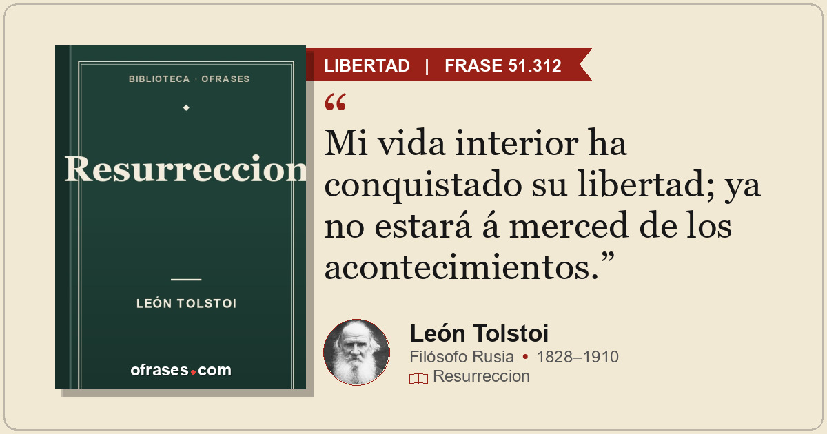 Mi vida interior ha conquistado su libertad; ya no estará á merced de los aconte...