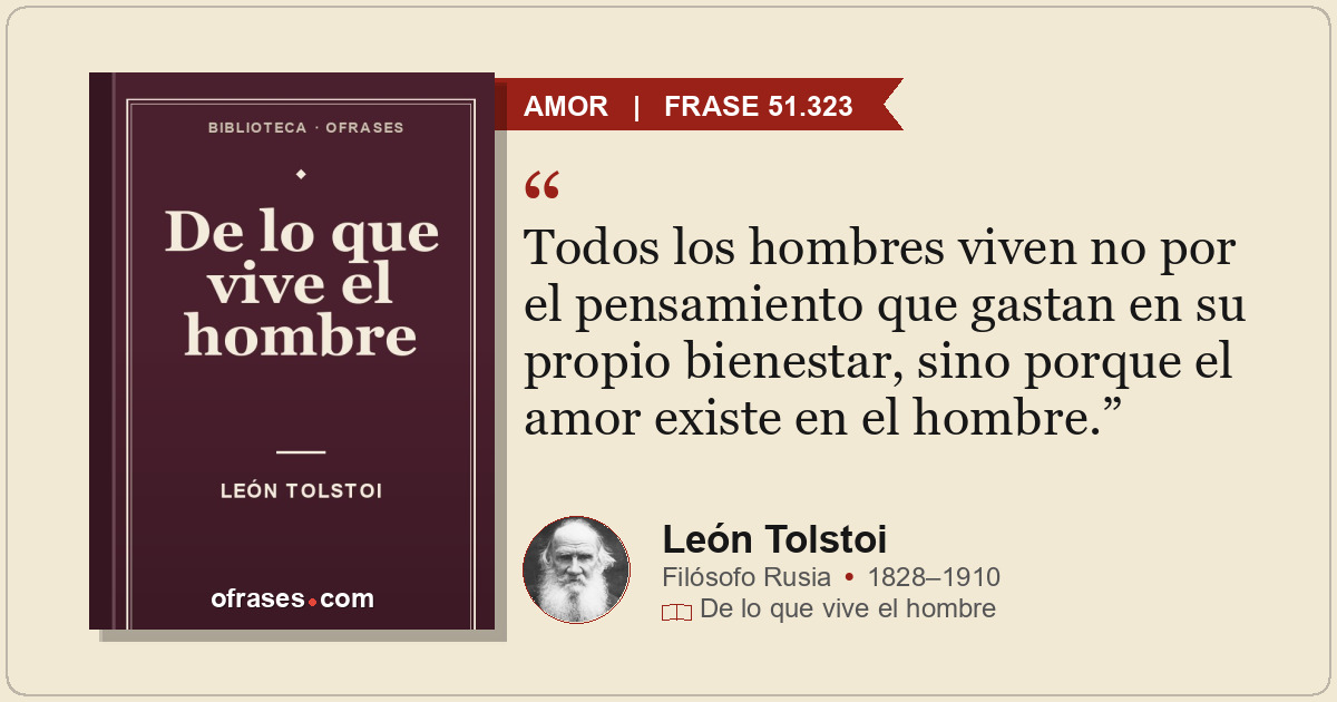 Todos los hombres viven no por el pensamiento que gastan en su propio bienestar,...