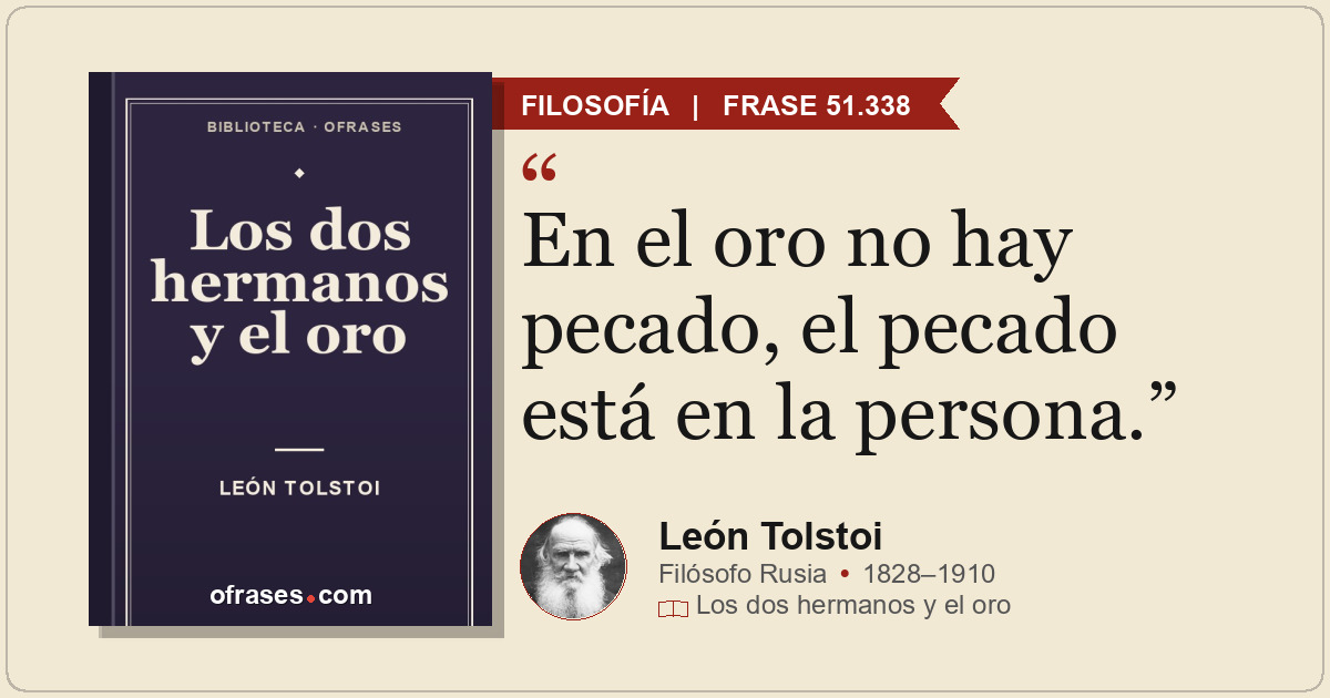 En el oro no hay pecado, el pecado está en la persona.