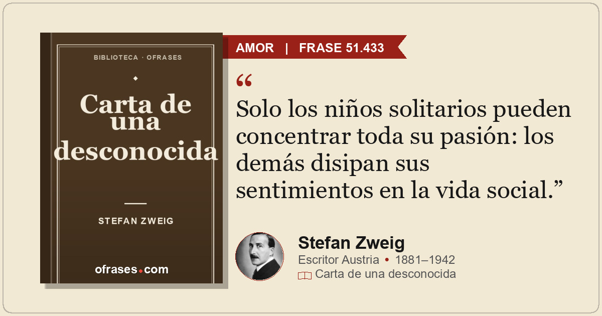 Solo los niños solitarios pueden concentrar toda su pasión: los demás disipan su...