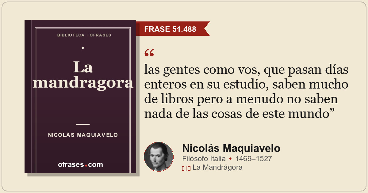 las gentes como vos, que pasan días enteros en su estudio, saben mucho de libros...