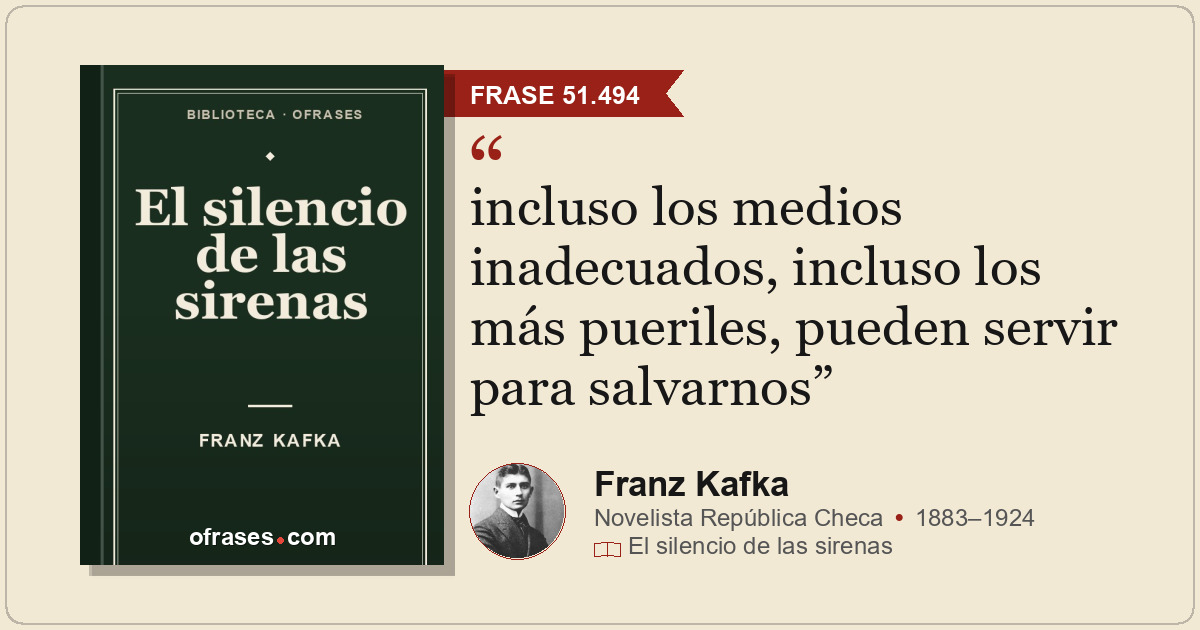 incluso los medios inadecuados, incluso los más pueriles, pueden servir para sal...