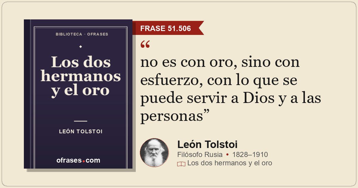 no es con oro, sino con esfuerzo, con lo que se puede servir a Dios y a las pers...