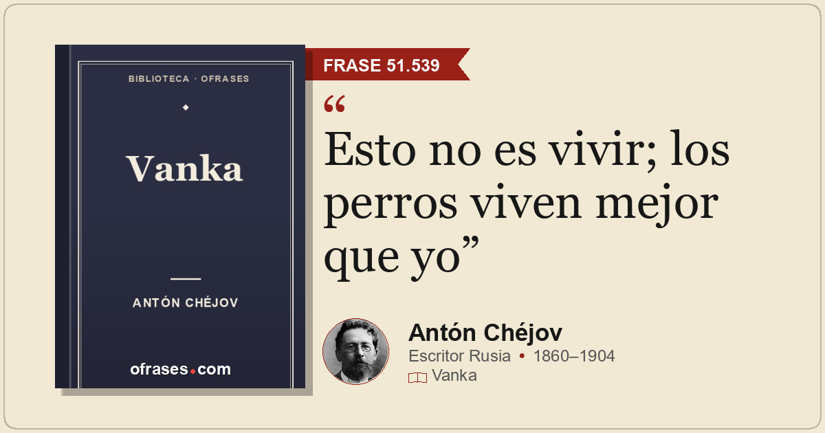 Esto no es vivir; los perros viven mejor que yo