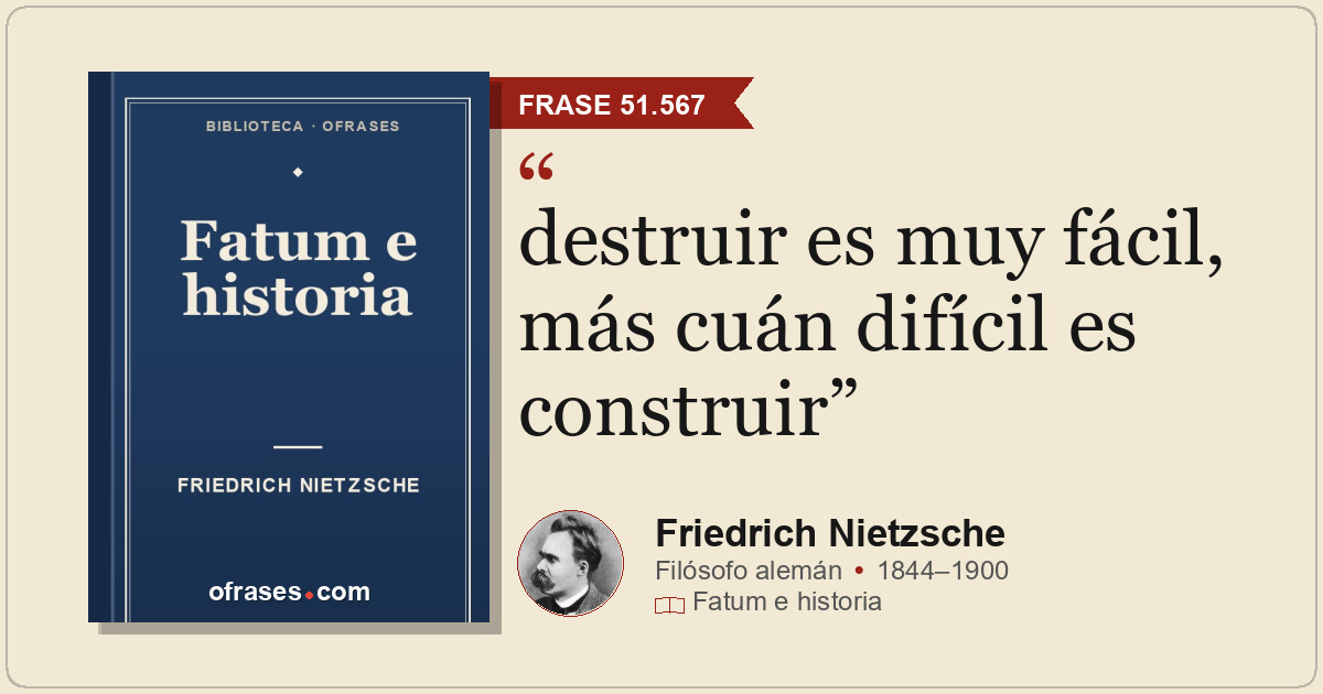 destruir es muy fácil, más cuán difícil es construir