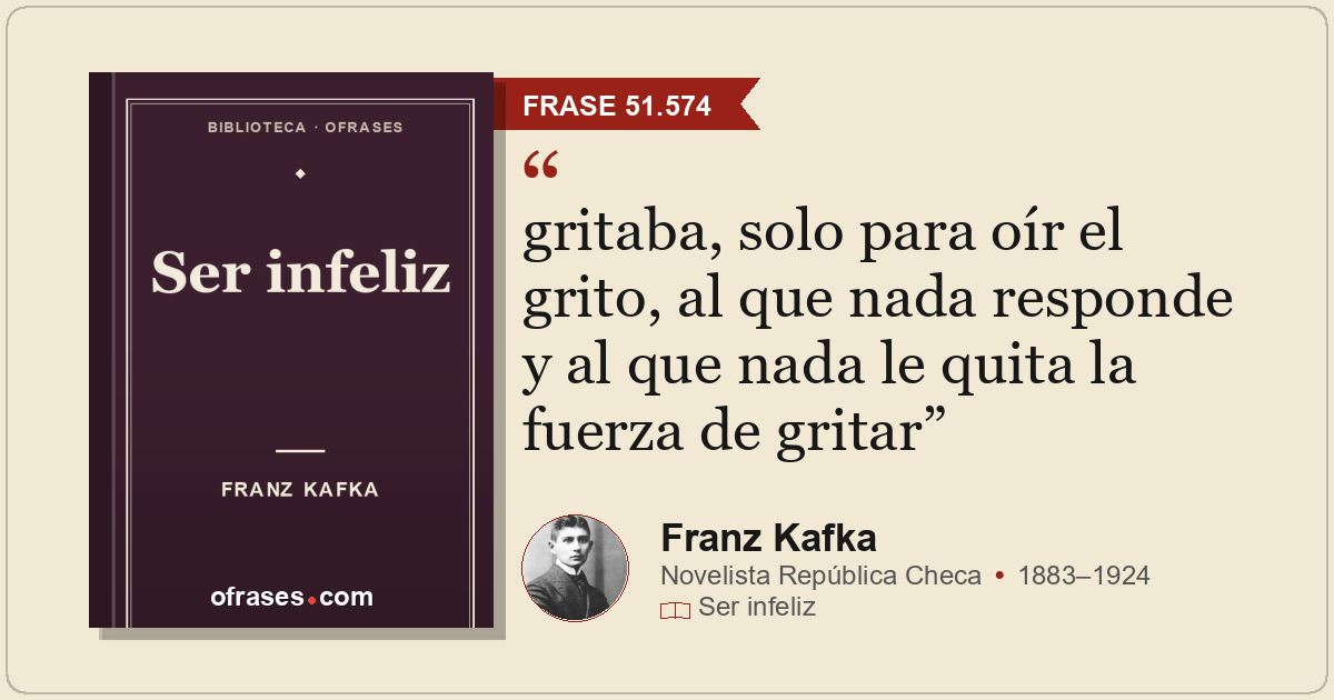 gritaba, solo para oír el grito, al que nada responde y al que nada le quita la...