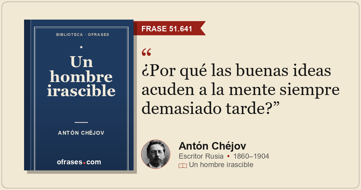 ¿Por qué las buenas ideas acuden a la mente siempre demasiado tarde?