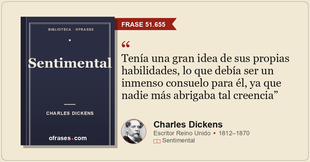 Tenía una gran idea de sus propias habilidades, lo que debía ser un inmenso cons...