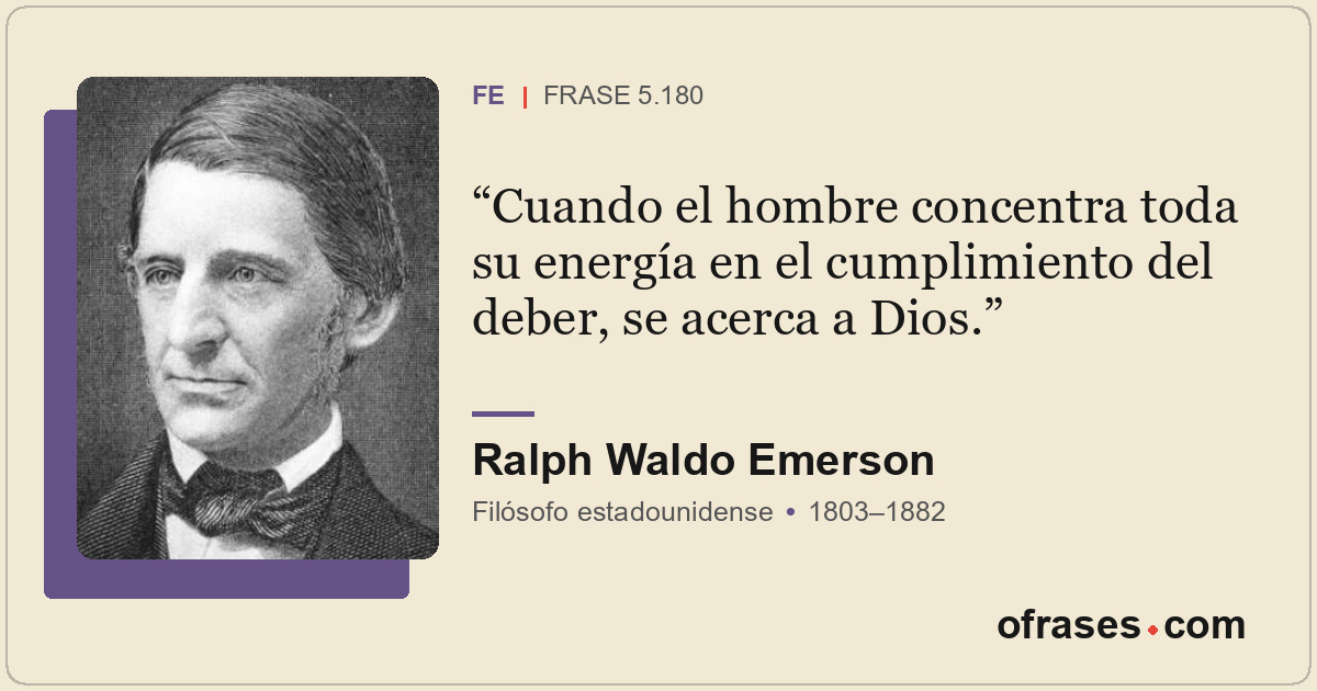 Cuando el hombre concentra toda su energía en el cumplimiento del deber, se acer...