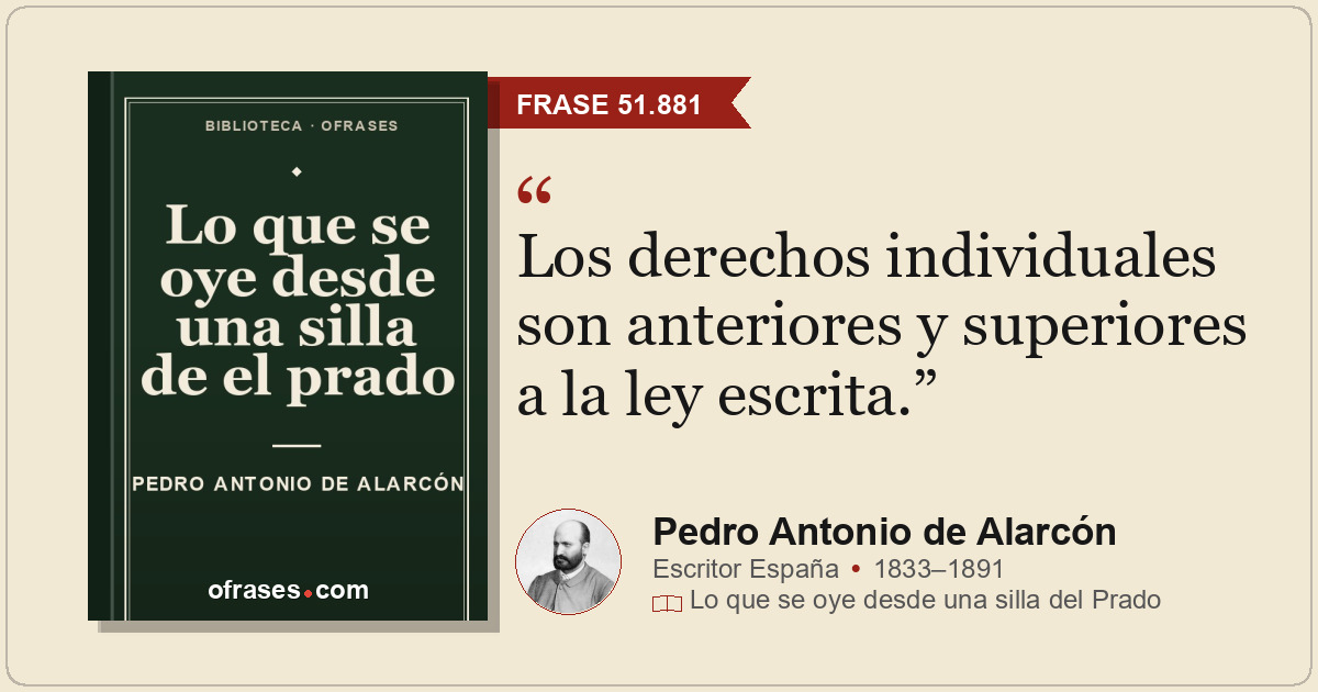 Los derechos individuales son anteriores y superiores a la ley escrita.