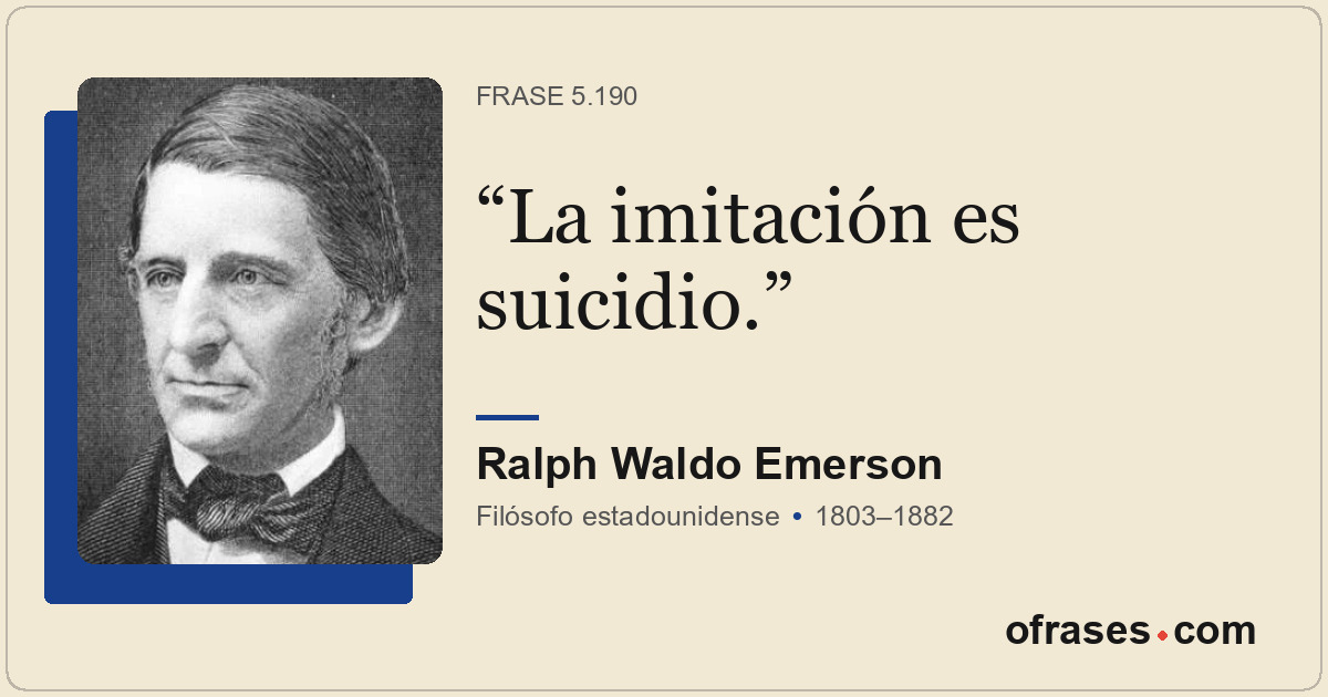 La imitación es suicidio.
