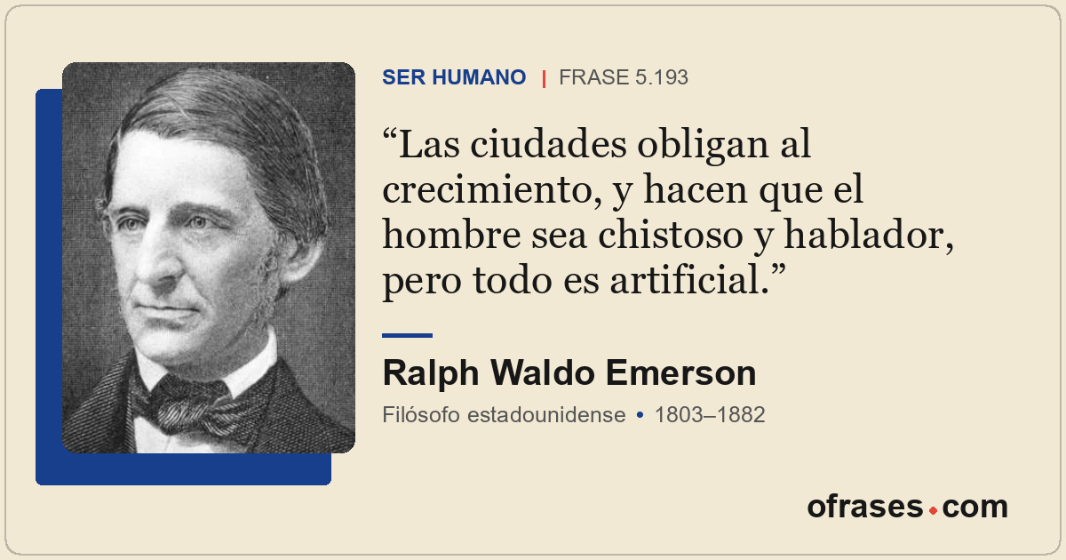 Las ciudades obligan al crecimiento, y hacen que el hombre sea chistoso y hablad...