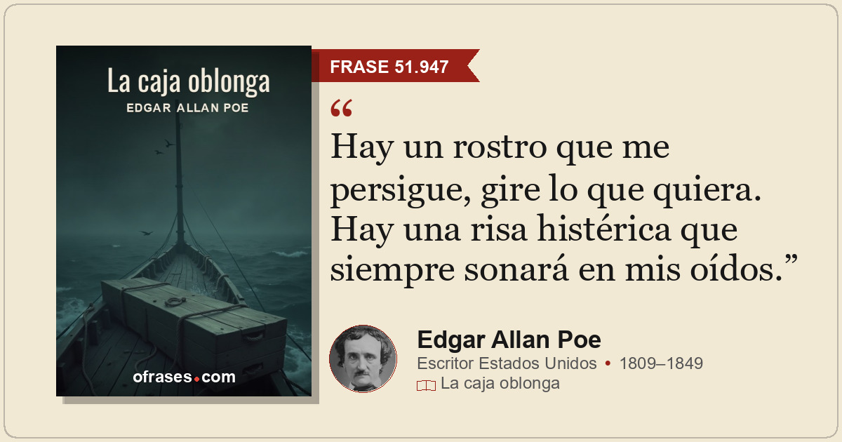 Hay un rostro que me persigue, gire lo que quiera. Hay una risa histérica que si...