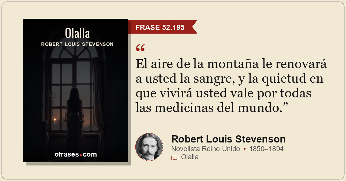 El aire de la montaña le renovará a usted la sangre, y la quietud en que vivirá...