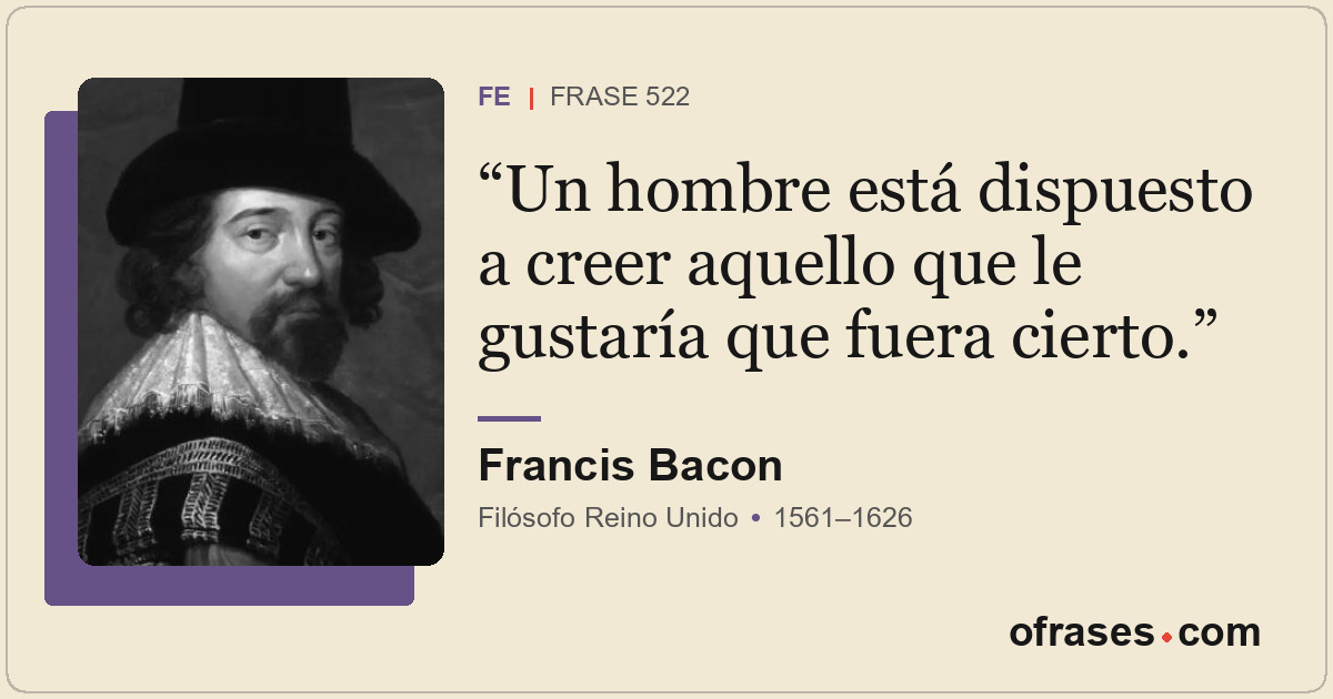 Un hombre está dispuesto a creer aquello que le gustaría que fuera cierto.