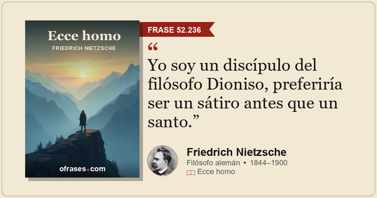 Yo soy un discípulo del filósofo Dioniso, preferiría ser un sátiro antes que un...