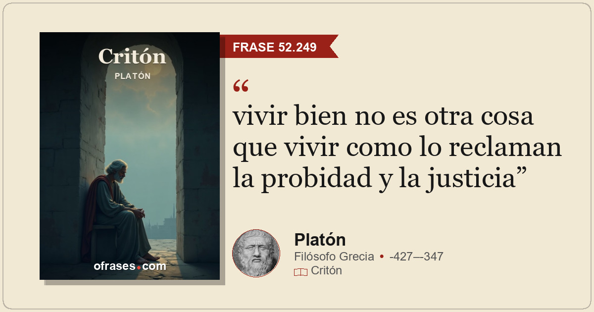 vivir bien no es otra cosa que vivir como lo reclaman la probidad y la justicia