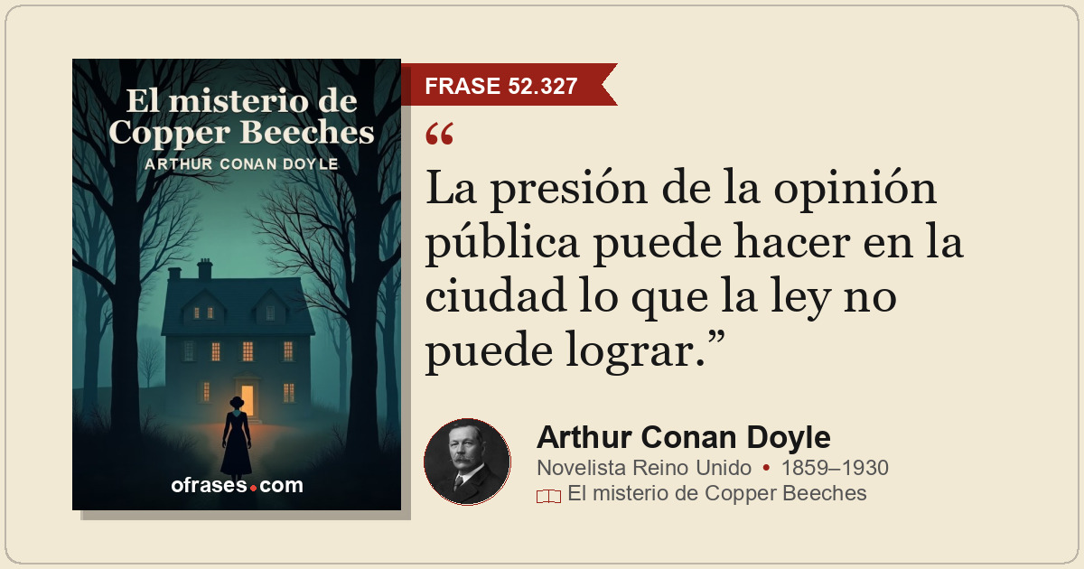 La presión de la opinión pública puede hacer en la ciudad lo que la ley no puede...
