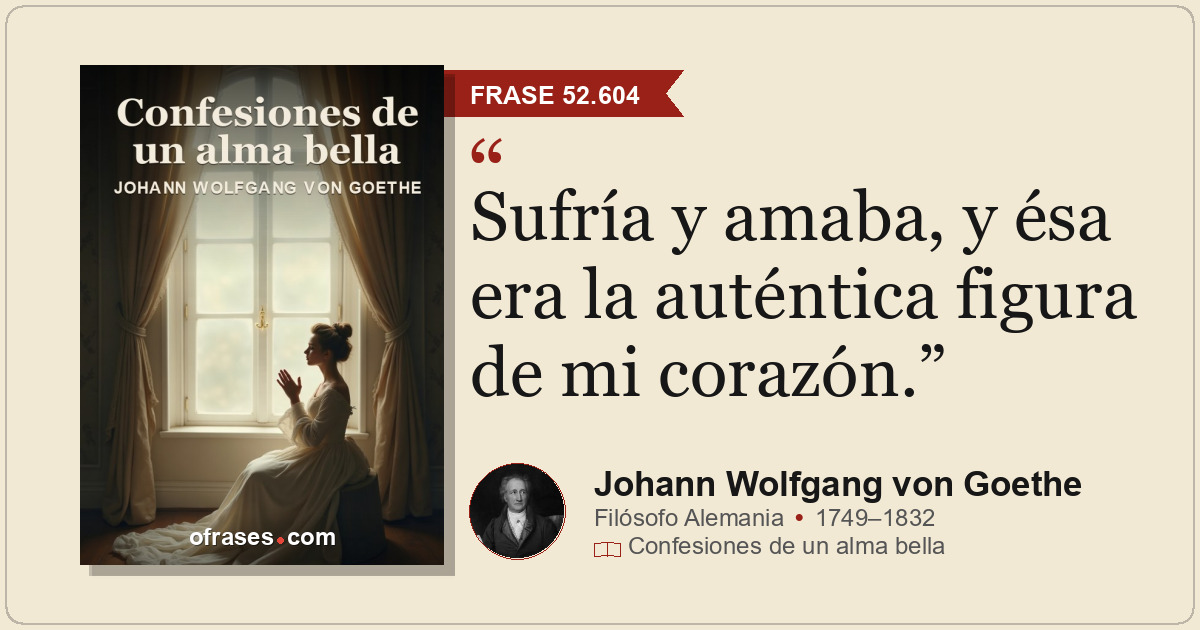 Sufría y amaba, y ésa era la auténtica figura de mi corazón.