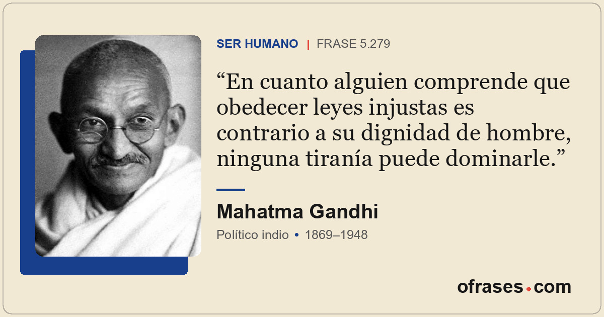 En cuanto alguien comprende que obedecer leyes injustas es contrario a su dignid...