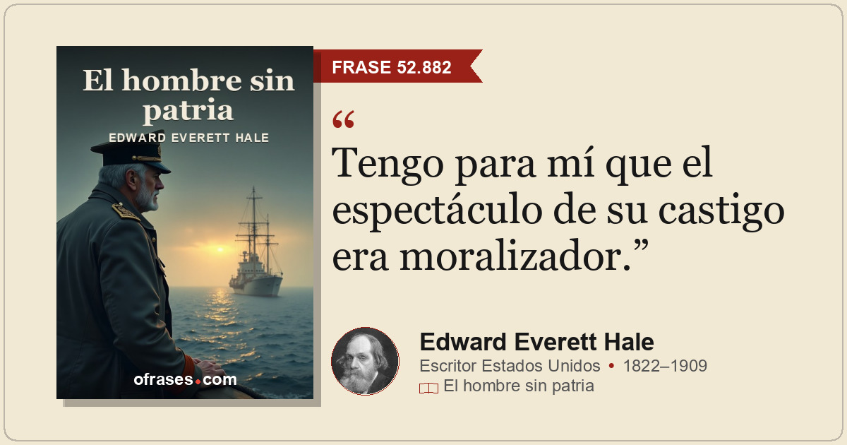 Tengo para mí que el espectáculo de su castigo era moralizador.