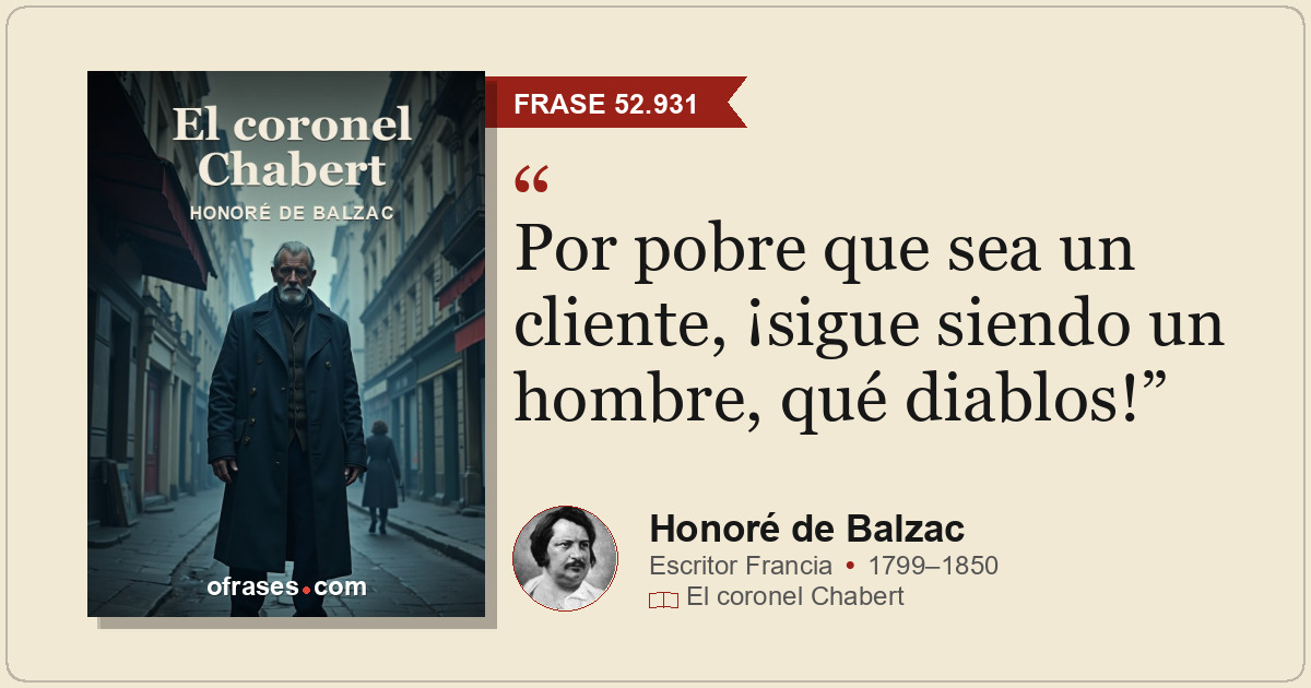 Por pobre que sea un cliente, ¡sigue siendo un hombre, qué diablos!