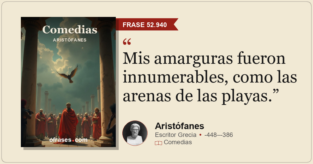 Mis amarguras fueron innumerables, como las arenas de las playas.