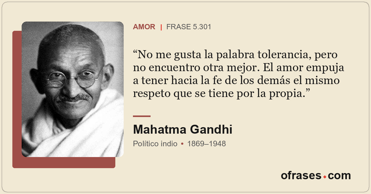 No me gusta la palabra tolerancia, pero no encuentro otra mejor. El amor empuja...