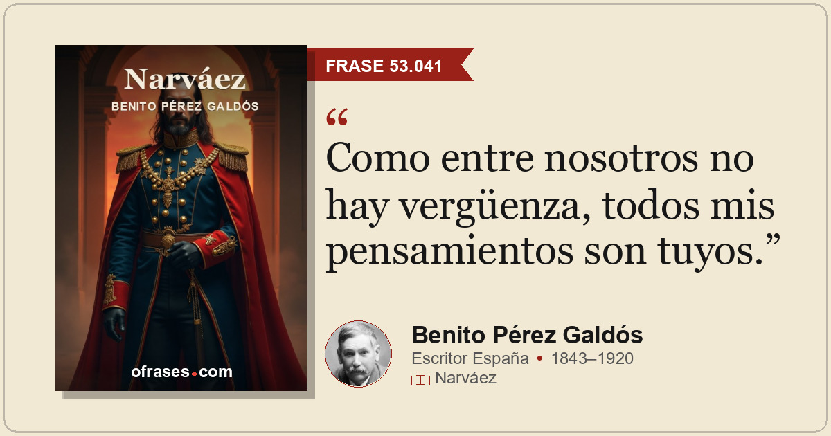 Como entre nosotros no hay vergüenza, todos mis pensamientos son tuyos.