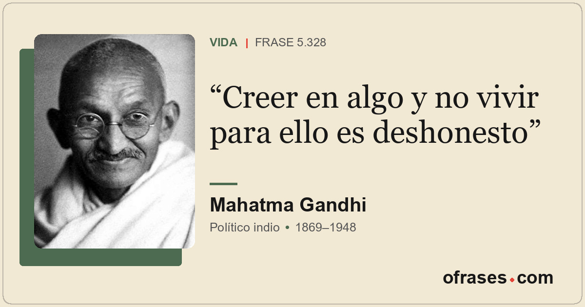 Creer en algo y no vivir para ello es deshonesto