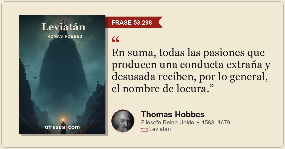 En suma, todas las pasiones que producen una conducta extraña y desusada reciben...